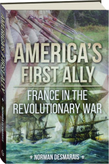 AMERICA'S FIRST ALLY: France in the Revolutionary War