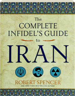 THE COMPLETE INFIDEL'S GUIDE TO IRAN