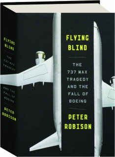 FLYING BLIND: The 737 Max Tragedy and the Fall of Boeing