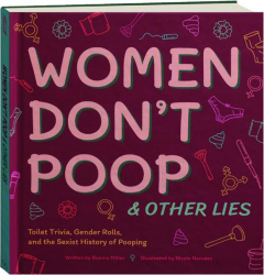 WOMEN DON'T POOP & OTHER LIES