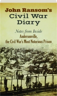 John Ransom S Civil War Diary Notes From Inside