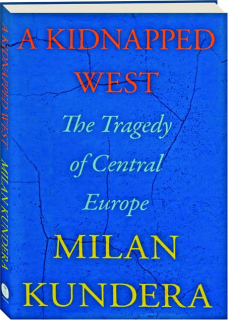 A KIDNAPPED WEST: The Tragedy of Central Europe