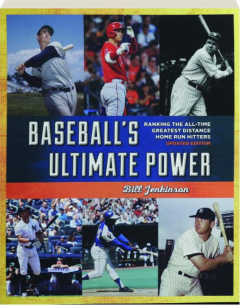 BASEBALL'S ULTIMATE POWER: Ranking the All-Time Greatest Distance Home Run Hitters