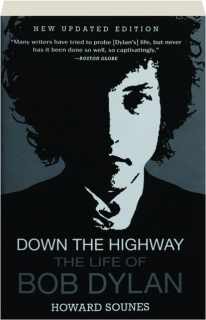 DOWN THE HIGHWAY: The Life of Bob Dylan