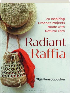 RADIANT RAFFIA: 20 Inspiring Crochet Projects Made with Natural Yarn