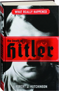 THE DEATH OF HITLER: What Really Happened