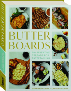 BUTTER BOARDS: 50+ Inventive Spreads for Entertaining
