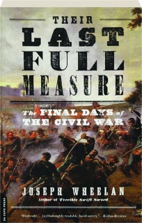 Their Last Full Measure The Final Days Of The Civil War