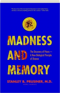 Madness And Memory The Discovery Of Prions A New