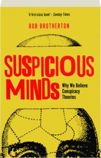 Suspicious Minds Why We Believe Conspiracy Theories