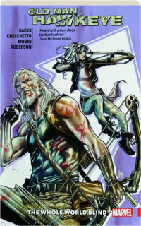 OLD MAN HAWKEYE, VOL. 2: The Whole World Blind