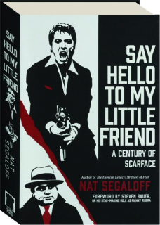 SAY HELLO TO MY LITTLE FRIEND: A Century of <I>Scarface</I>