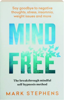 MIND FREE: The Breakthrough Mindful Self-Hypnosis Method