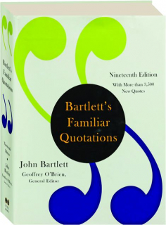 BARTLETT'S FAMILIAR QUOTATIONS, NINETEENTH EDITION