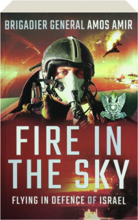 FIRE IN THE SKY: Flying in Defence of Israel