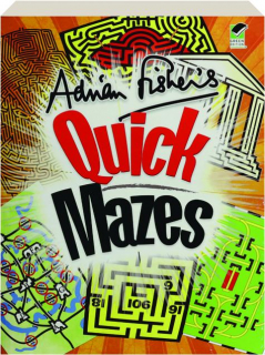 ADRIAN FISHER'S QUICK MAZES