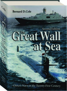 THE GREAT WALL AT SEA, SECOND EDITION: China's Navy in the Twenty-First Century