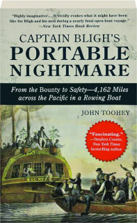 CAPTAIN BLIGH'S PORTABLE NIGHTMARE: From the <I>Bounty</I> to Safety--4,162 Miles Across the Pacific in a Rowing Boat