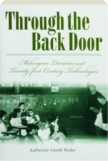 THROUGH THE BACK DOOR: Melungeon Literacies and Twenty-First Century Technologies