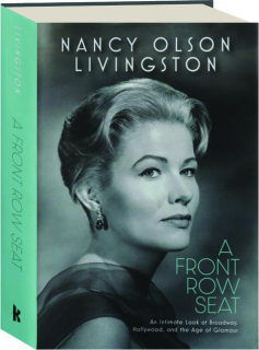 A FRONT ROW SEAT: An Intimate Look at Broadway, Hollywood, and the Age of Glamour