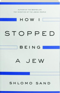 HOW I STOPPED BEING A JEW