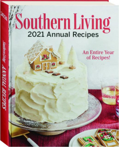 <I>SOUTHERN LIVING</I> 2021 ANNUAL RECIPES