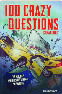 100 CRAZY QUESTIONS: Creatures