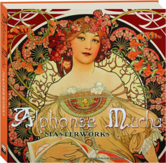 ALPHONSE MUCHA: Masterworks