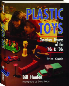 PLASTIC TOYS: Dimestore Dreams of the '40s & '50s