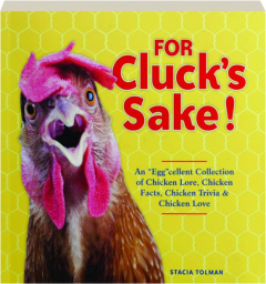 FOR CLUCK'S SAKE!