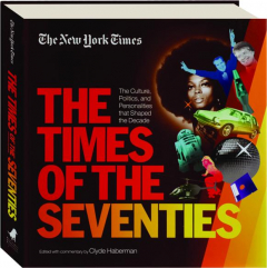 <I>THE NEW YORK TIMES</I> THE TIMES OF THE SEVENTIES
