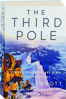 THE THIRD POLE: Mystery, Obsession, and Death on Mount Everest