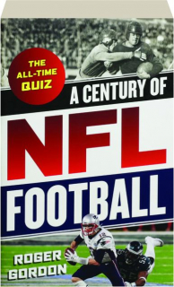 A CENTURY OF NFL FOOTBALL: The All-Time Quiz