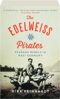 THE EDELWEISS PIRATES: Teenage Rebels in Nazi Germany