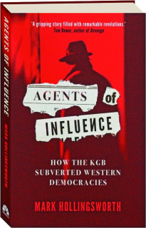 AGENTS OF INFLUENCE: How the KGB Subverted Western Democracies