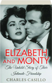 ELIZABETH AND MONTY: The Untold Story of Their Intimate Friendship