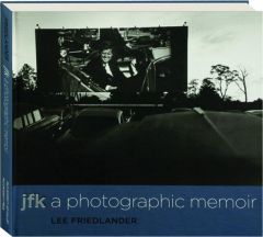 JFK: A Photographic Memoir