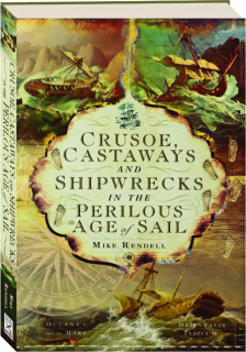 CRUSOE, CASTAWAYS AND SHIPWRECKS IN THE PERILOUS AGE OF SAIL