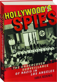 HOLLYWOOD'S SPIES: The Undercover Surveillance of Nazis in Los Angeles