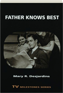 <I>FATHER KNOWS BEST:</I> TV Milestones Series