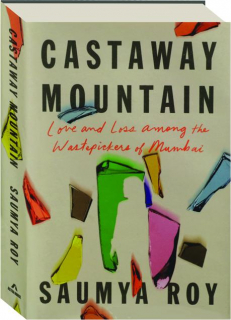 CASTAWAY MOUNTAIN: Love and Loss Among the Wastepickers of Mumbai