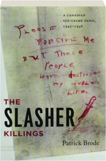 THE SLASHER KILLINGS: A Canadian Sex-Crime Panic, 1945-1946