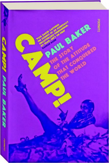 CAMP! The Story of the Attitude That Conquered the World