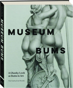 MUSEUM BUMS: A Cheeky Look at Butts in Art