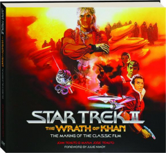 <I>STAR TREK II--THE WRATH OF KHAN:</I> The Making of the Classic Film