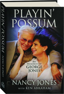 PLAYIN' POSSUM: My Memories of George Jones