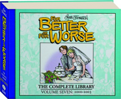 <I>FOR BETTER OR FOR WORSE,</I> VOLUME SEVEN, 2000-2003: The Complete Library