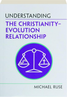 UNDERSTANDING THE CHRISTIANITY-EVOLUTION RELATIONSHIP