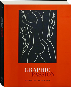 GRAPHIC PASSION: Matisse and the Book Arts