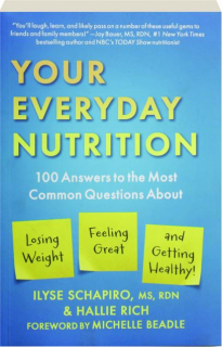 YOUR EVERYDAY NUTRITION: 100 Answers to the Most Common Questions About Losing Weight, Feeling Great, and Getting Healthy!